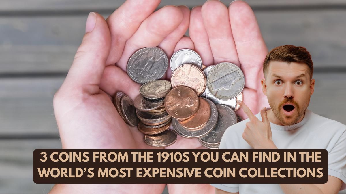 3 Coins from the 1910s You Can Find in the World’s Most Expensive Coin Collections
