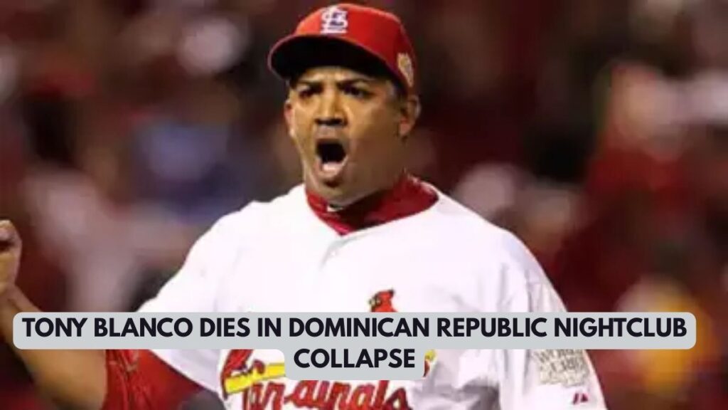 Tony Blanco, Dies in Dominican Republic Nightclub Collapse